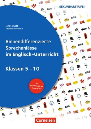 Binnendifferenzierte Sprechanlässe – Sprechkompetenz Sekundarstufe I – Klasse 5-10 von Schuett,  Lena, Verriere,  Katharina