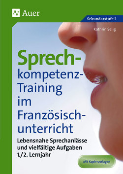 Sprechkompetenz-Training Französisch Lernjahr 1-2 von Selig,  Kathrin