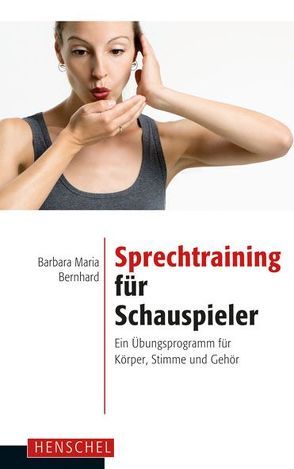 Sprechtraining für Schauspieler von Bernhard,  Barbara Maria