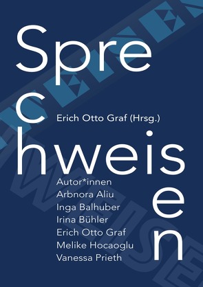 Sprechweisen von Aliu,  Arbnora, Balhuber,  Inga, Bühler,  Irina, Graf,  Erich Otto, Hocaoglu,  Melike, Prieth,  Vanessa