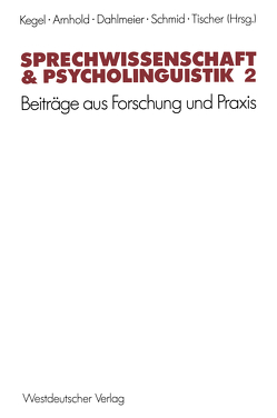 Sprechwissenschaft & Psycholinguistik 2 von Arnhold,  Thomas, Dahlmeier,  Klaus, Kegel,  Gerd, Schmid,  Gerhard, Tischer,  Bernd