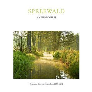 Spreewald Anthologie II von Boehning,  Larissa, Lang,  Thomas, Morshäuser,  Bodo, Rose,  Martin, Schirmer,  Friedrich, Seethaler,  Robert, Spreewälder Kulturstiftung