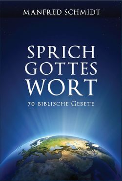 Sprich Gottes Wort von Schmidt,  Manfred