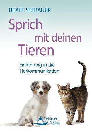 Sprich mit deinen Tieren von Seebauer,  Beate