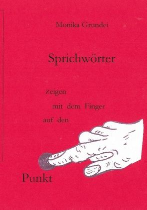 Sprichwörter zeigen mit dem Finger auf den Punkt von Grundei,  Monika