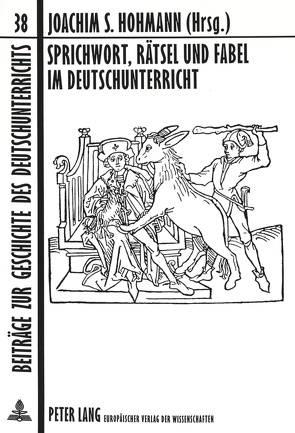 Sprichwort, Rätsel und Fabel im Deutschunterricht von Hohmann,  Joachim S.