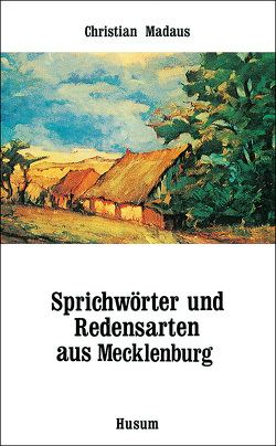 Sprichwörter und Redensarten aus Mecklenburg von Madaus,  CHristian