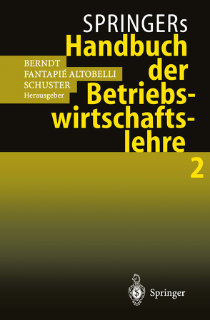 Springers Handbuch der Betriebswirtschaftslehre 2 von Berndt,  Ralph, Fantapié Altobelli,  Claudia, Schuster,  Peter