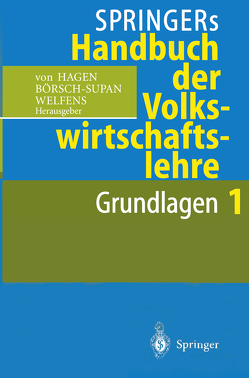 Springers Handbuch der Volkswirtschaftslehre 1 von Börsch-Supan,  Axel, Hagen,  Jürgen v., Welfens,  Paul J.J.