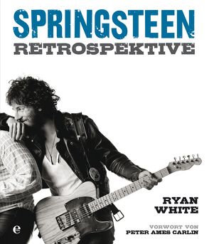 Springsteen – Retrospektive von Kerkhoffs,  Sonja, White,  Ryan