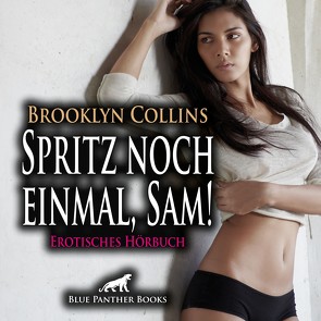 Spritz noch einmal, Sam! Erotische Geschichte | Erotik Audio Story | Erotisches Hörbuch Audio CD von Bellanie,  Lenia, Collins,  Brooklyn