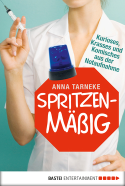 Spritzenmäßig von Tarneke,  Anna