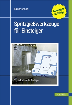 Spritzgießwerkzeuge für Einsteiger von Dangel,  Rainer