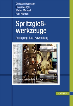 Spritzgießwerkzeuge von Hopmann,  Christian, Menges,  Georg, Michaeli,  Walter, Mohren,  Paul