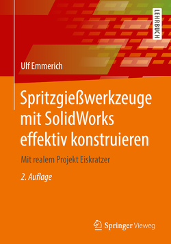 Spritzgießwerkzeuge mit SolidWorks effektiv konstruieren von Emmerich,  Ulf