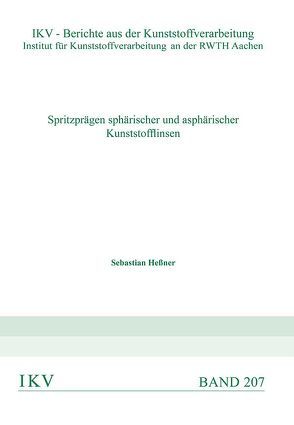 Spritzprägen sphärischer und asphärischer Kunststofflinsen von Heßner,  Sebastian