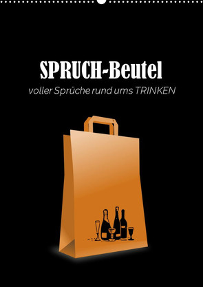 SPRUCH-Beutel voller Sprüche rund ums TRINKEN (Wandkalender 2024 DIN A2 hoch) von Keller,  Angelika