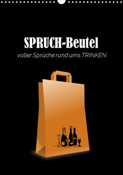 SPRUCH-Beutel voller Sprüche rund ums TRINKEN (Wandkalender 2024 DIN A3 hoch), CALVENDO Monatskalender von Keller,  Angelika