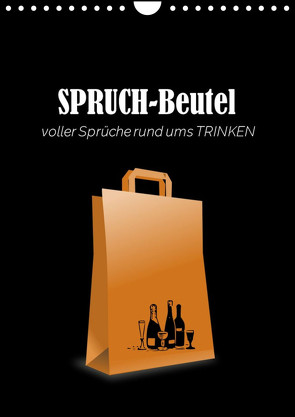 SPRUCH-Beutel voller Sprüche rund ums TRINKEN (Wandkalender 2024 DIN A4 hoch) von Keller,  Angelika