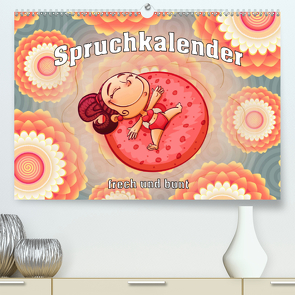 Spruchkalender – frech und bunt (Premium, hochwertiger DIN A2 Wandkalender 2021, Kunstdruck in Hochglanz) von Brunner-Klaus,  Liselotte