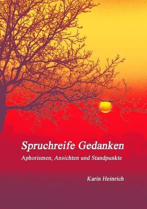 Spruchreife Gedanken von Heinrich,  Karin