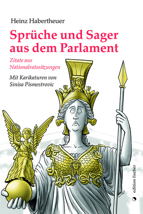 Sprüche und Sager aus dem Parlament von Habertheuer,  Heinz, Pismestrovic,  Sinisa