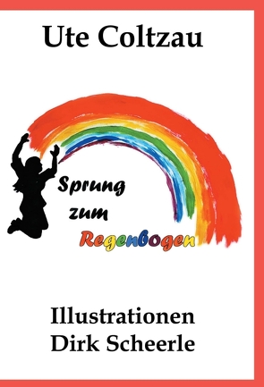 Sprung zum Regenbogen von Coltzau,  Ute, Scheerle,  Dirk