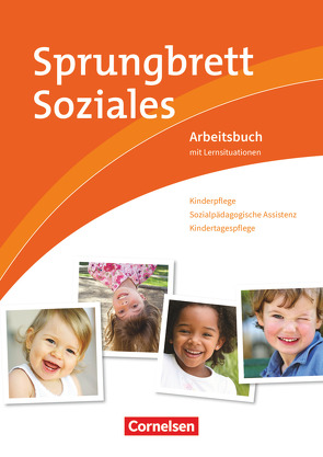 Sprungbrett Soziales – Kinderpflege von Dorn,  Jacqueline, Gartinger,  Silvia, Greiner,  Tobias, Krause-Jahn,  Claudia, Lukow,  Anke, Rohde,  Katrin, Walter,  Anja, Wittke,  Hildegard