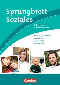 Sprungbrett Soziales – Sozialassistent/in / Betreuung und Pflege von Kindern, Jugendlichen und Familien von Dorn,  Jacqueline, Gartinger,  Silvia, Greiner,  Tobias, Krause-Jahn,  Claudia, Paul,  Anke, Rohde,  Katrin, Walter,  Anja, Wittke,  Hildegard