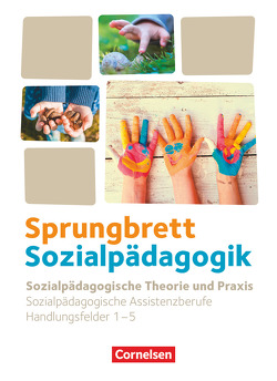 Sprungbrett Sozialpädagogik – Kinderpflege, Sozialpädagogische Assistenz und Sozialassistenz – Sozialpädagogische Assistenzkräfte – Handlungsfeld 1-5 von AL-HAFEZ,  Tarek, Diekert,  Katrin, Grybeck,  Caroline, Gülke,  Nicole, Hempel,  Bianca, Köhler-Dauner,  Franziska, Kreuels,  Anne, Krilleke,  Thomas, Kröber,  Patricia, Kromat,  Ariane, Lambertz,  Martina, Ribic,  Bianca, Rödel,  Bodo, Schleth-Tams,  Elke, Vollmer,  Angelika, Wachsmuth,  Sascha, Weber,  Ursula