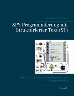 SPS Programmierung mit Strukturierter Text (ST), V3 RINGBUCH von Antonsen,  Tom Mejer