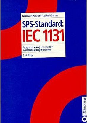 SPS-Standard: IEC 61131 von Groetsch,  Eberhard E, Lubkoll,  Christoph, Neumann,  Peter, Simon,  René