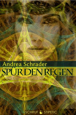 Spür den Regen von Schrader,  Andrea