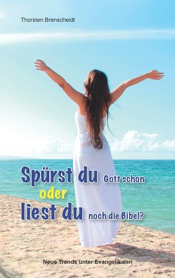 Spürst du Gott schon oder liest du noch die Bibel? von Brenscheidt,  Thorsten