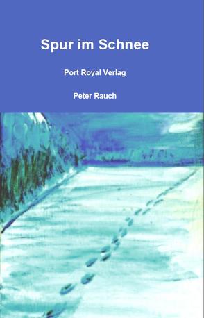 Spur im Schnee von Rauch,  Peter