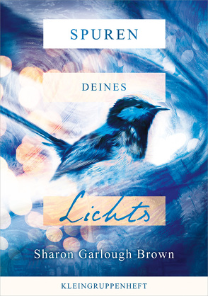 Spuren deines Lichts – Kleingruppenheft von Garlough Brown,  Sharon, Weyandt,  Eva