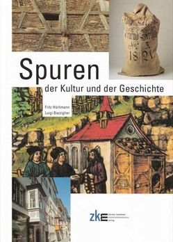 Spuren der Kultur und der Geschichte von Bazzigher,  Luigi, Hürlimann,  Fritz