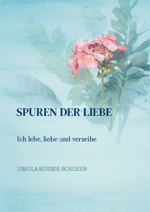 Spuren der Liebe von Körber-Schuhen,  Ursula