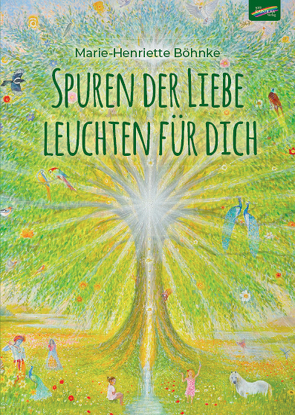 Spuren der Liebe leuchten für dich von Böhnke,  Marie-Henriette