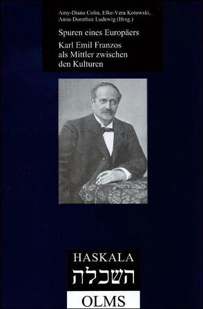 Spuren eines Europäers: Karl Emil Franzos als Mittler zwischen den Kulturen von Colin,  Amy D., Kotowski,  Elke V, Ludewig,  Anna D