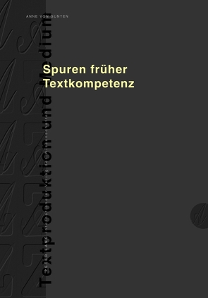 Spuren früher Textkompetenz von von Gunten,  Anne