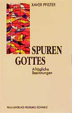 Spuren Gottes von Pfister,  Xaver