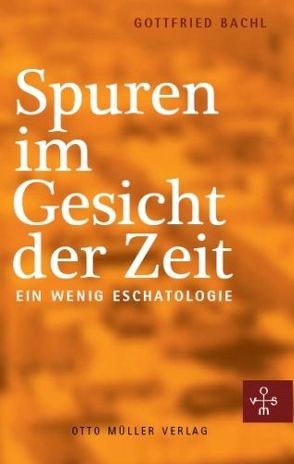 Spuren im Gesicht der Zeit von Bachl,  Gottfried