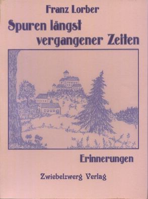 Spuren längst vergangener Zeiten von Lorber,  Franz