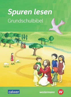 Spuren lesen Grundschulbibel von Burkhardt,  Hans, Keppner,  Sabine, Knapp,  Damaris, Peters,  Beate, von Altrock,  Ulrike, Wagner,  Kira