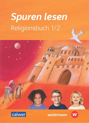 Spuren lesen Religionsbuch 1/2 von Altmann,  Carolin M., Burkhardt,  Hans, Freudenberger-Lötz,  Petra, Gaida,  Katharina, Itze,  Ulrike, von Altrock,  Ulrike, Zeeh-Silva,  Brigitte