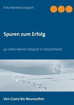 Spuren zum Erfolg von Geppert,  Fritz Manfred