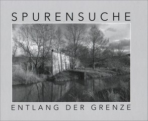 Spurensuche entlang der Grenze von Hessische Landeszentrale für politische Bildung, Hessische Staatskanzlei, Wittenburg,  Siegfried