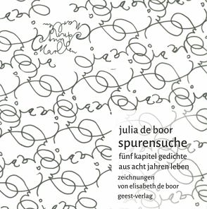 spurensuche – fünf kapitel gedichte aus acht jahren leben von de Boor,  Elisabeth, de boor,  Julia