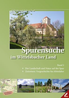 Spurensuche im Wittelsbacher Land von Raab,  Gabriele, Raab,  Hubert